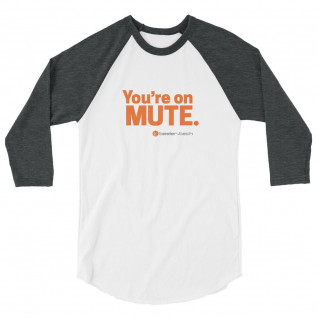 You're On Mute 3/4 Sleeve